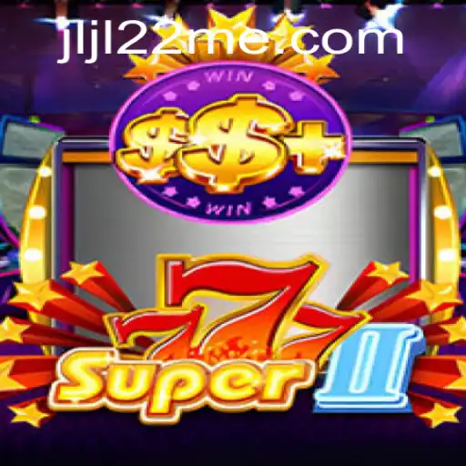 Exploring Super777II: A Comprehensive Guide to This Engaging Game